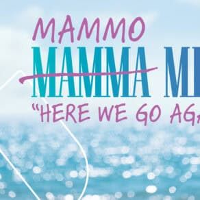Mammo Mia! Event featuring Mamma Mia 2-"Here we go again"