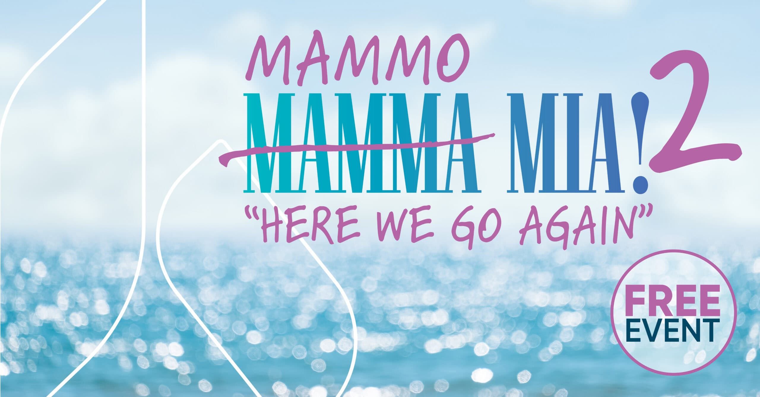 Mammo Mia! Event featuring Mamma Mia 2-"Here we go again"