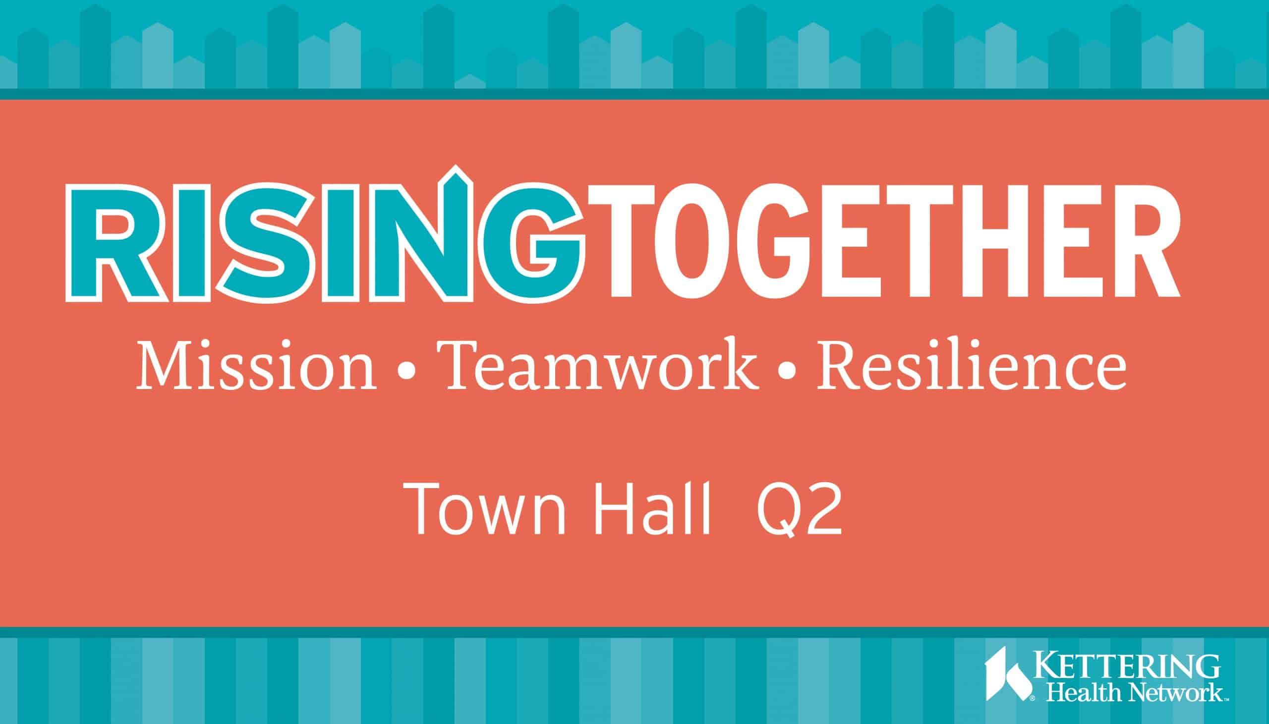 Kettering Health "Rising Together" Q2 Town Hall graphic with mission, teamwork, resilience tagline