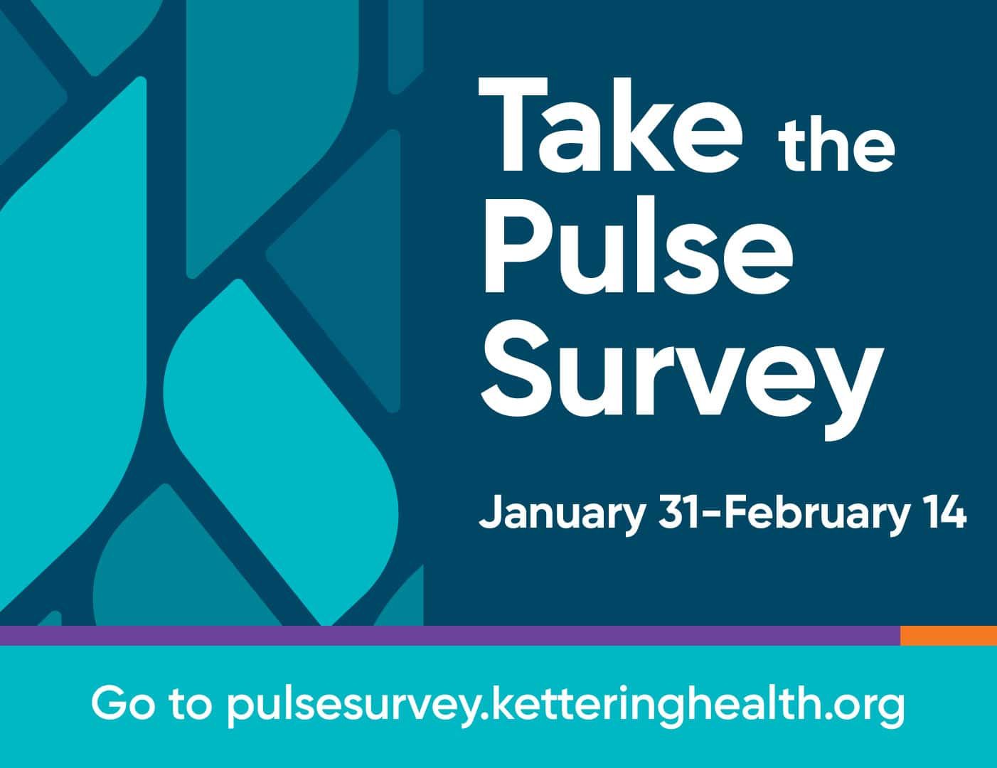Pulse Survey promotional graphic with teal background, January 31-February 14 dates, Kettering Health website