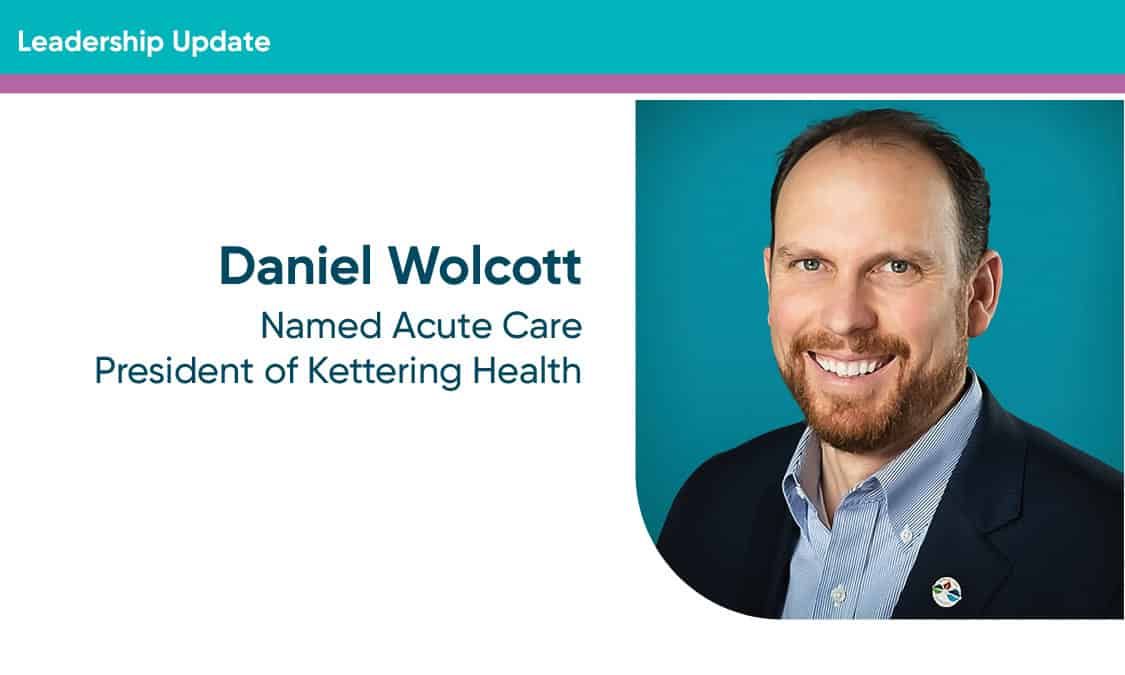Professional headshot of Daniel Wolcott, newly named Acute Care President of Kettering Health