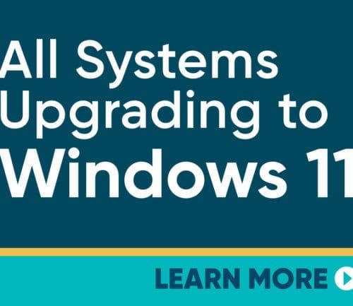 Teal banner announcing all systems upgrading to Windows 11 with learn more button
