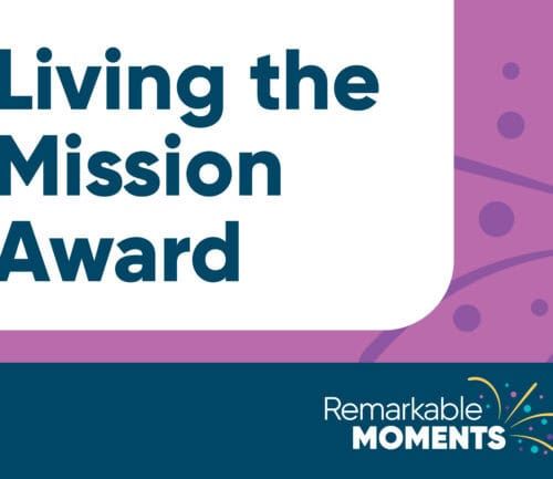 Remarkable Moments, Living the Mission Award