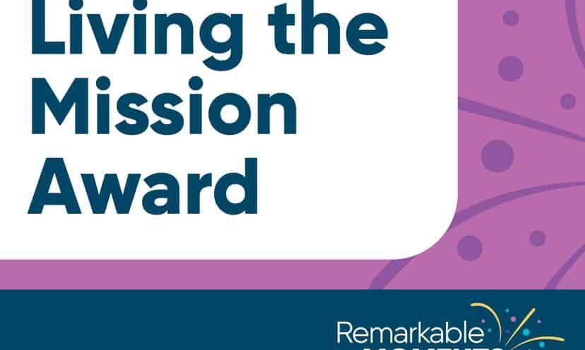 Remarkable Moments, Living the Mission Award