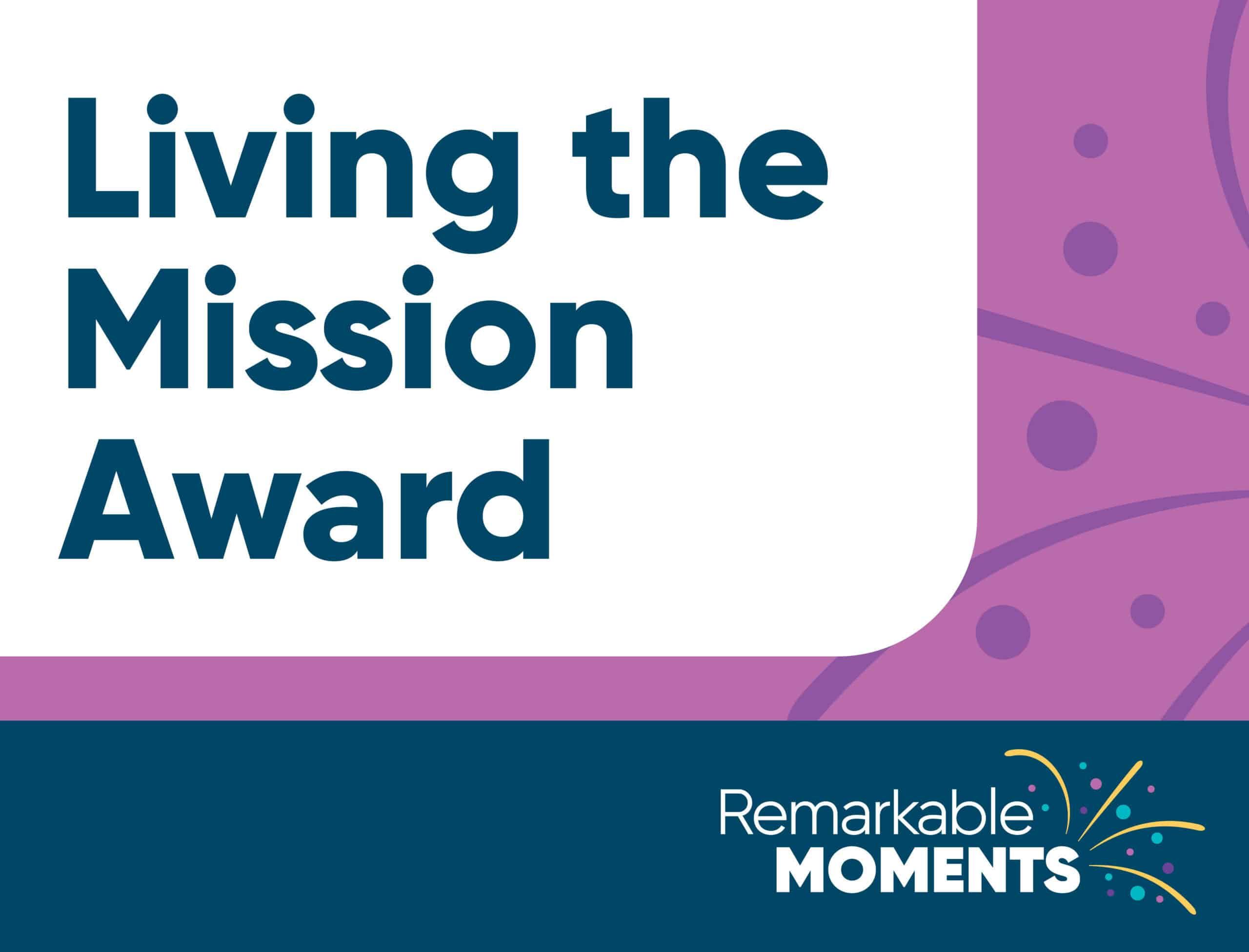 Remarkable Moments, Living the Mission Award